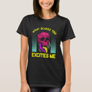 What Scares You Excites Halloween Trick Or Treat G T-Shirt
