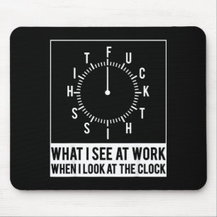 What see at work when look at the clock funnyWhat Mouse Mat