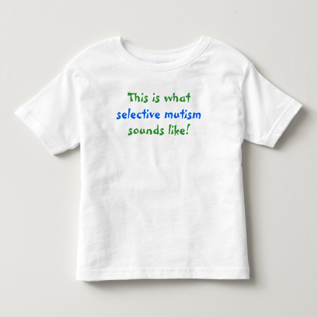 What Selective Mutism Sounds Like Toddler T-Shirt (Front)