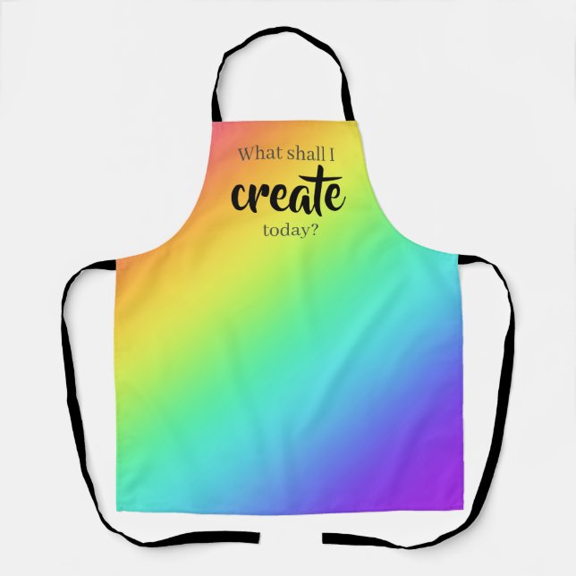 What Shall I Create Today? Rainbow Gradient Apron (Front)