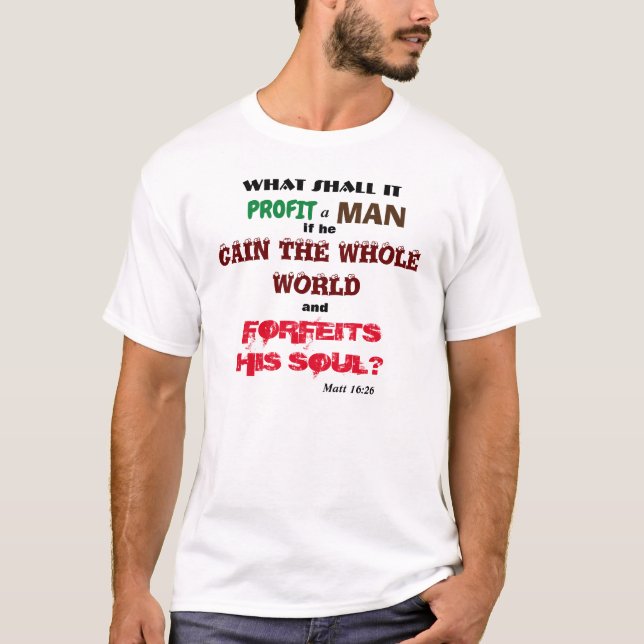 What Shall It Profit a Man 1233fire T-Shirt (Front)