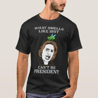 What smells like sh it Can't be president T-Shirt