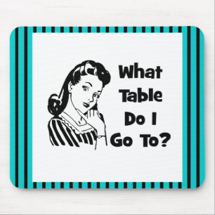 What Table Do I Go To? Mouse Mat