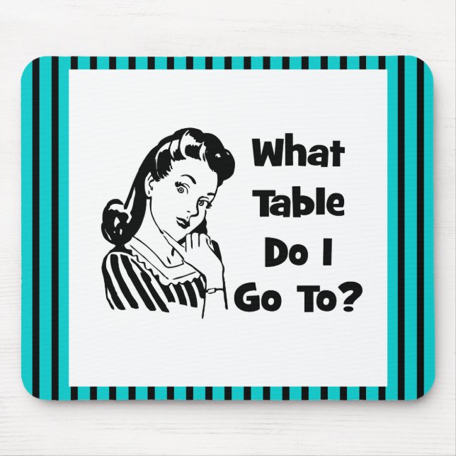 What Table Do I Go To? Mouse Mat (Front)