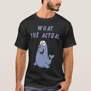 What The Actual F Phoque French Pun Seal  Play On  T-Shirt