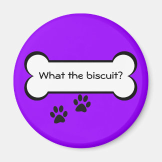 What the biscuit - Magnet