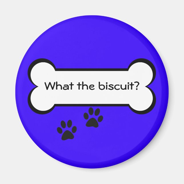 What the biscuit - Magnet (Front)