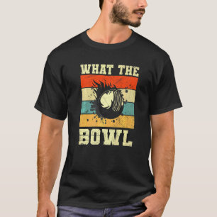 What The Bowl Quote For A Cricket Player T-Shirt