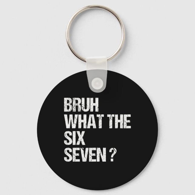 What The Bruh 67 Meme Funny Six Seven Gen Alpha Sl Key Ring (Front)