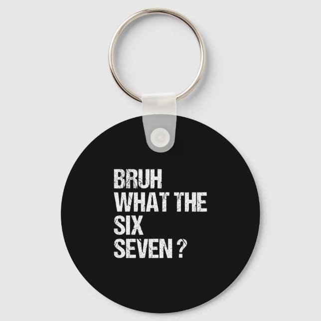 What The Bruh 67 Meme Funny Six Seven Gen Alpha Sl Key Ring (Front)