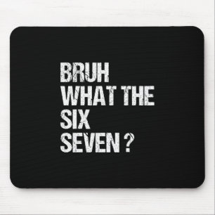 What The Bruh 67 Meme Funny Six Seven Gen Alpha Sl Mouse Mat