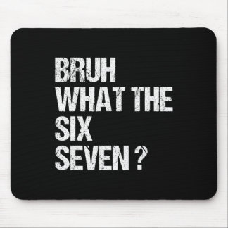What The Bruh 67 Meme Funny Six Seven Gen Alpha Sl Mouse Mat