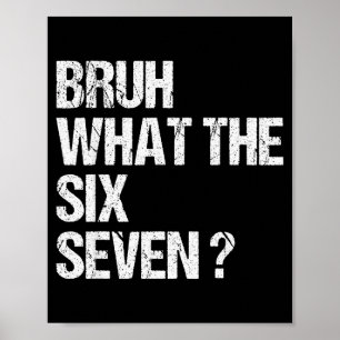 What The Bruh 67 Meme Funny Six Seven Gen Alpha Sl Poster