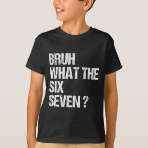 What The Bruh 67 Meme Funny Six Seven Gen Alpha Sl T-Shirt