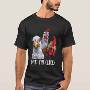 What the cluck Chicken 126 T-Shirt