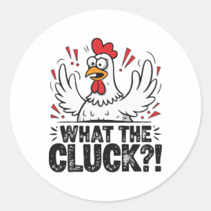 What The Cluck Funny Chicken Pun Farm Animal Humou Classic Round Sticker