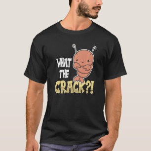 What The Crack Quote For A Crab Fan T-Shirt