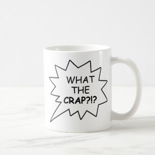 What the Crap!?! Mug