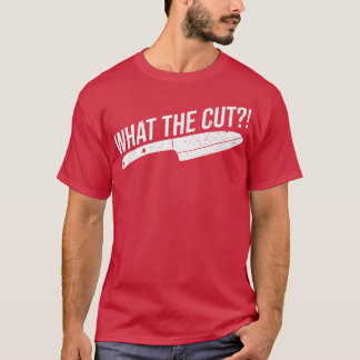 What the cut Pun for a Kitchen Chef T-Shirt