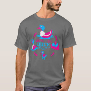 What The Duck Are They Twins Gender Reveal837 T-Shirt