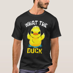 What The Duck Ducking Ducks Humour Ducks Love Wome T-Shirt