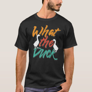 What The Duck Farmers   T-Shirt