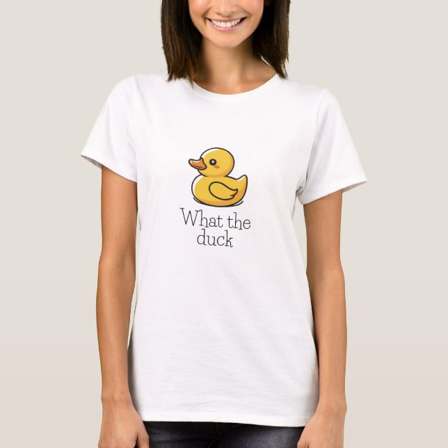 What The Duck Funny T-Shirt (Front)