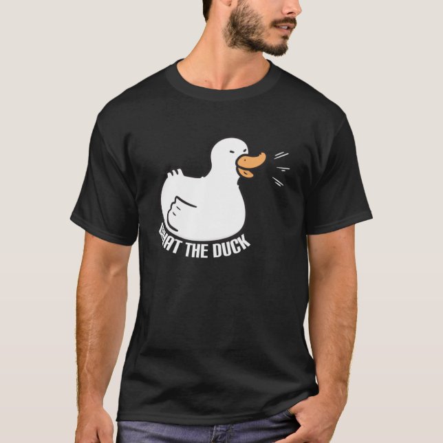 What the duck I Quack Duck chick goose  1 T-Shirt (Front)