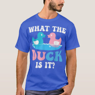What The Duck Is It Baby Gender Reveal Party Baby  T-Shirt