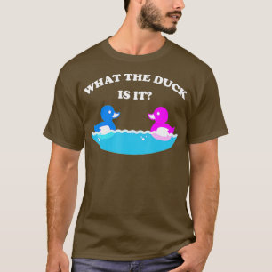 What The Duck Is It Baby Gender Reveal Party T-Shirt