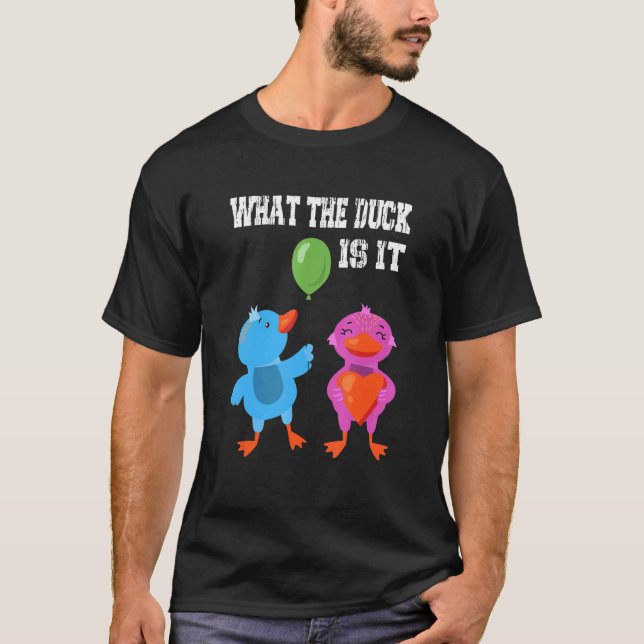 What The Duck Is It Gender Reveal Girl Or Boy T-Shirt (Front)