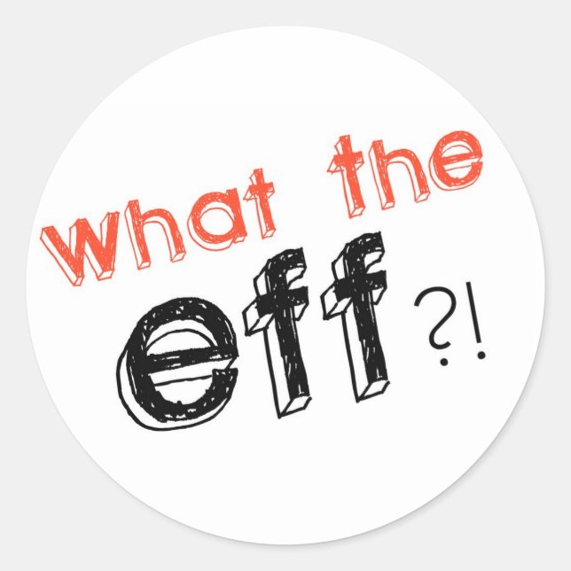 What the EFF?! Stickers! Classic Round Sticker (Front)