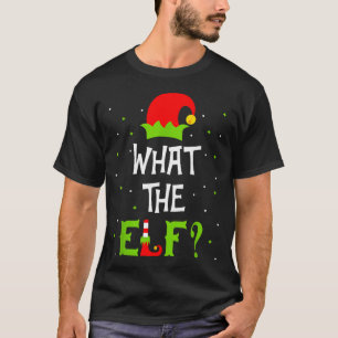 What The Elf Family Matching Funny Christmas Gift T-Shirt