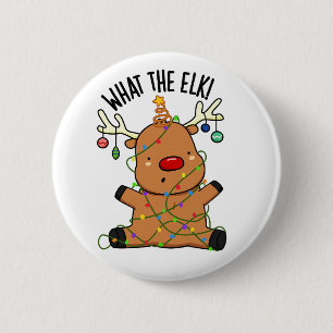 What The Elk Funny Animal Pun 6 Cm Round Badge