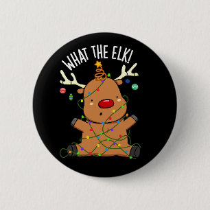 What The Elk Funny Animal Pun Dark BG 6 Cm Round Badge