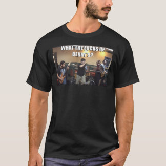 WHAT THE FKS UP DENNY&x27;S Classic T-Shirt