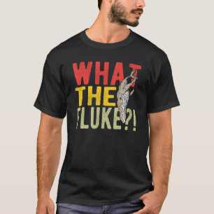 What The Fluke T-Shirt