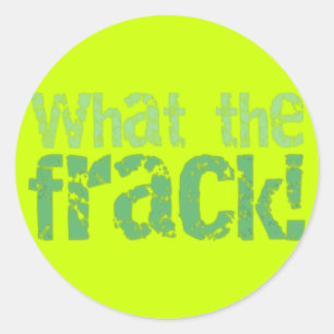 What The Frack Text Design Classic Round Sticker