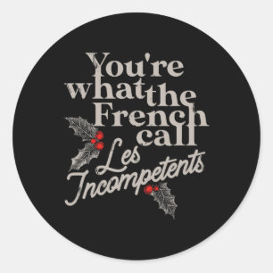 What The French Call Les Incompetents Christmas Fu Classic Round Sticker