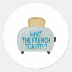 what the french toast classic round sticker