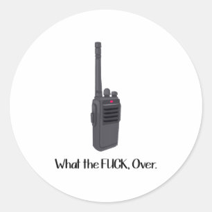 What The Fu.k Over Funny Walkie Talkie Icon  Classic Round Sticker