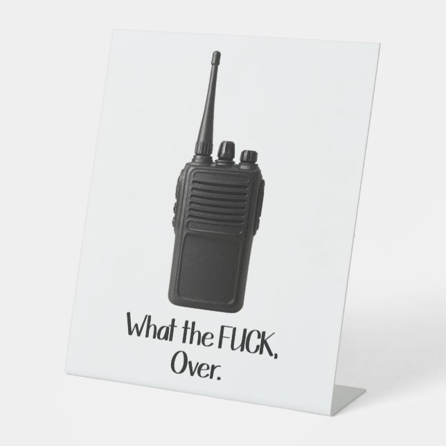 What The Fu*k Over Funny Walkie Talkie Icon Pedestal Sign (Front)