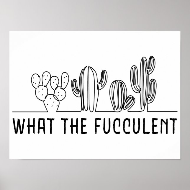 What The Fucculent Cactus Succulent Line Art Meme Poster (Front)