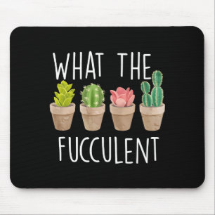 What The Fucculent Cactus Succulent Plant Gift Mouse Mat