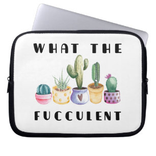 What The Fucculent Laptop Sleeve