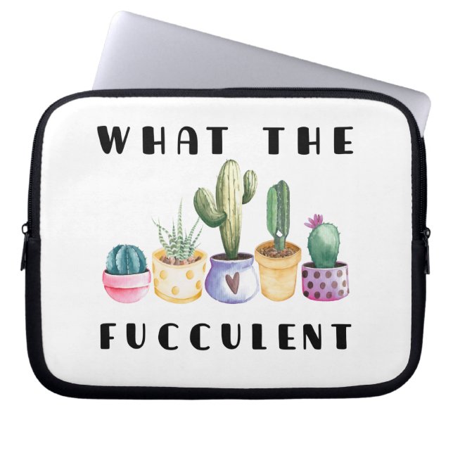 What The Fucculent Laptop Sleeve (Front)