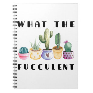 What The Fucculent Notebook