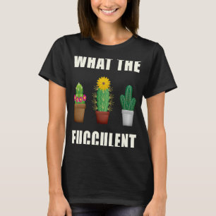 What The Fucculent  Succulents Cactus Vintage T-Shirt