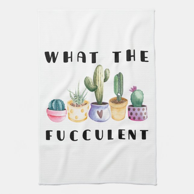 What The Fucculent Tea Towel (Vertical)