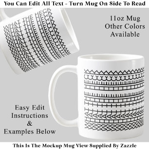 What The Heck Custom Hidden Message 142BW Quote Coffee Mug